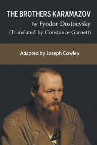 Title: The Brothers Karamazov by Fyodor Dostoevsky (Translated by Constance Garnett): Adapted by Joseph Cowley, Author: Joseph Cowley