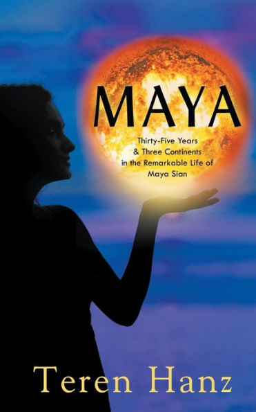 Maya: Thirty-Five Years & Three Continents in the Remarkable Life of Maya Sian