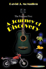 Title: The Fearless Five: A Journey of Discovery, Author: David J. McMullen