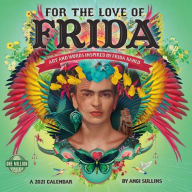 Ebook text download For the Love of Frida 2021 Wall Calendar: Art and Words Inspired by Frida Kahlo by Angi Sullins, Amber Lotus Publishing (Designed by)