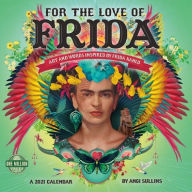 For the Love of Frida 2021 Wall Calendar: Art and Words Inspired by Frida Kahlo