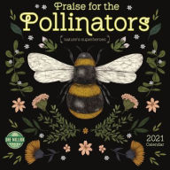 Praise for the Pollinators 2021 Wall Calendar: Nature's Superheroes