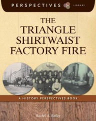 Title: The Triangle Shirtwaist Factory Fire (Perspectives Library Series), Author: Rachel A. Bailey