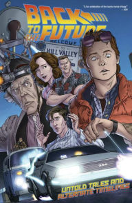 Free it ebooks to download Back To The Future: Untold Tales and Alternate Timelines 9781631405709 by Bob Gale, John Barber, Erik Burnham