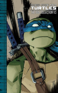 Title: Teenage Mutant Ninja Turtles: The IDW Collection, Volume 3, Author: Kevin Eastman