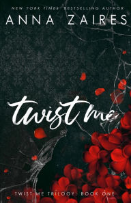 Title: Twist Me (Twist Me Series #1), Author: Anna Zaires