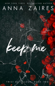 Title: Keep Me (Twist Me Series #2), Author: Anna Zaires