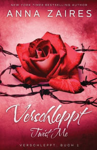 Title: Twist Me - Verschleppt, Author: Anna Zaires