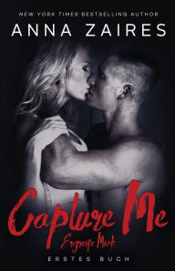 Title: Capture Me - Ergreife Mich, Author: Anna Zaires