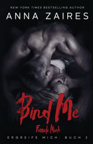 Title: Bind Me - Fessele Mich, Author: Anna Zaires