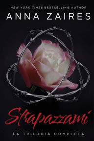 Title: Strapazzami: La Trilogia Completa, Author: Anna Zaires