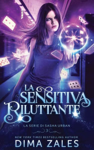 Title: La Sensitiva Riluttante (La serie di Sasha Urban: Libro 3), Author: Dima Zales