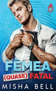 Title: Fêmea (quase) Fatal, Author: Misha Bell