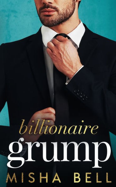 Billionaire Grump: A Fake Relationship Romantic Comedy