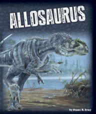 Title: Allosaurus, Author: Susan H. Gray