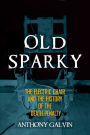 Old Sparky: The Electric Chair and the History of the Death Penalty