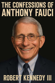 The Confessions of Anthony Fauci