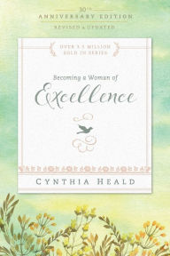 Title: Becoming a Woman of Excellence 30th Anniversary Edition, Author: Cynthia Heald