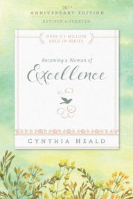 Title: Becoming a Woman of Excellence 30th Anniversary Edition, Author: Cynthia Heald