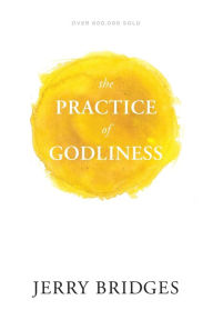 Title: The Practice of Godliness, Author: Jerry Bridges