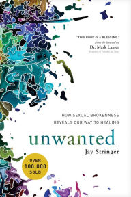 Title: Unwanted: How Sexual Brokenness Reveals Our Way to Healing, Author: Jay Stringer