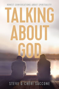 Title: Talking about God: Honest Conversations about Spirituality, Author: Stephen Saccone