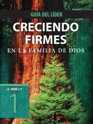 Title: Creciendo firmes en la familia de Dios, Guía del líder, Author: The Navigators