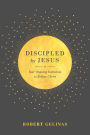 Discipled by Jesus: Your Ongoing Invitation to Follow Christ