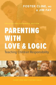 Title: Parenting with Love and Logic: Teaching Children Responsibility, Author: Foster Cline