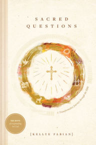 Title: Sacred Questions: A Transformative Journey through the Bible, Author: Kellye Fabian