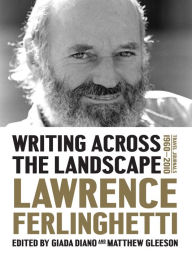 Title: Writing Across the Landscape: Travel Journals 1960-2013, Author: Lawrence Ferlinghetti