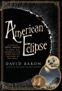 American Eclipse: A Nation's Epic Race to Catch the Shadow of the Moon and Win the Glory of the World