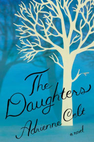 Title: The Daughters: A Novel, Author: Adrienne Celt