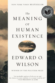 Title: The Meaning of Human Existence, Author: Edward O. Wilson