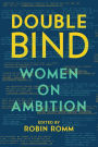 Double Bind: Women on Ambition
