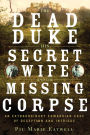 The Dead Duke, His Secret Wife, and the Missing Corpse: An Extraordinary Edwardian Case of Deception and Intrigue