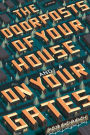 The Doorposts of Your House and on Your Gates: A Novel