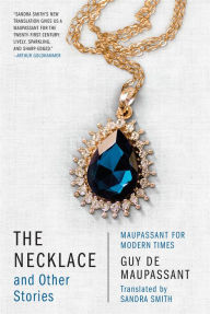 Title: The Necklace and Other Stories: Maupassant for Modern Times, Author: Guy de Maupassant