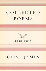 Title: Collected Poems: 1958-2015, Author: Clive James