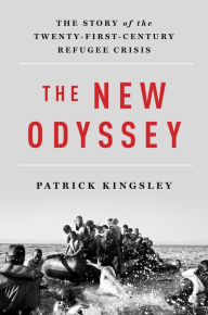 Title: The New Odyssey: The Story of the Twenty-First Century Refugee Crisis, Author: Patrick Kingsley