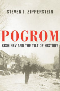 Title: Pogrom: Kishinev and the Tilt of History, Author: Steven J. Zipperstein