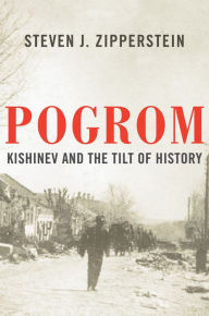 Title: Pogrom: Kishinev and the Tilt of History, Author: Steven J. Zipperstein