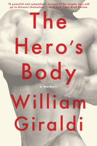 Title: The Hero's Body: A Memoir, Author: William Giraldi