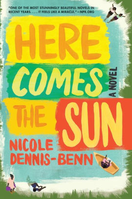 Here Comes The Sun By Nicole Dennis Benn Paperback Barnes Noble - here come dat boi song roblox