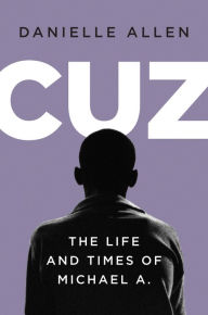 Title: Cuz: The Life and Times of Michael A., Author: Danielle  Allen