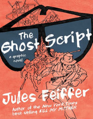 Title: The Ghost Script: A Graphic Novel, Author: Jules Feiffer