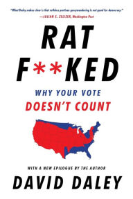 Title: Ratf**ked: Why Your Vote Doesnt Count, Author: David Daley