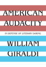 American Audacity: In Defense of Literary Daring
