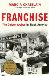 Amazon look inside book downloader Franchise: The Golden Arches in Black America by Marcia Chatelain English version CHM RTF MOBI 9781631493942