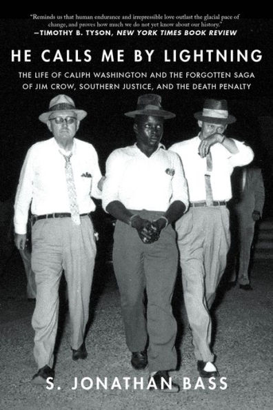 He Calls Me By Lightning: the Life of Caliph Washington and forgotten Saga Jim Crow, Southern Justice, Death Penalty